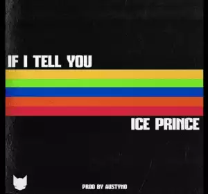 Ice Prince - If I Tell You